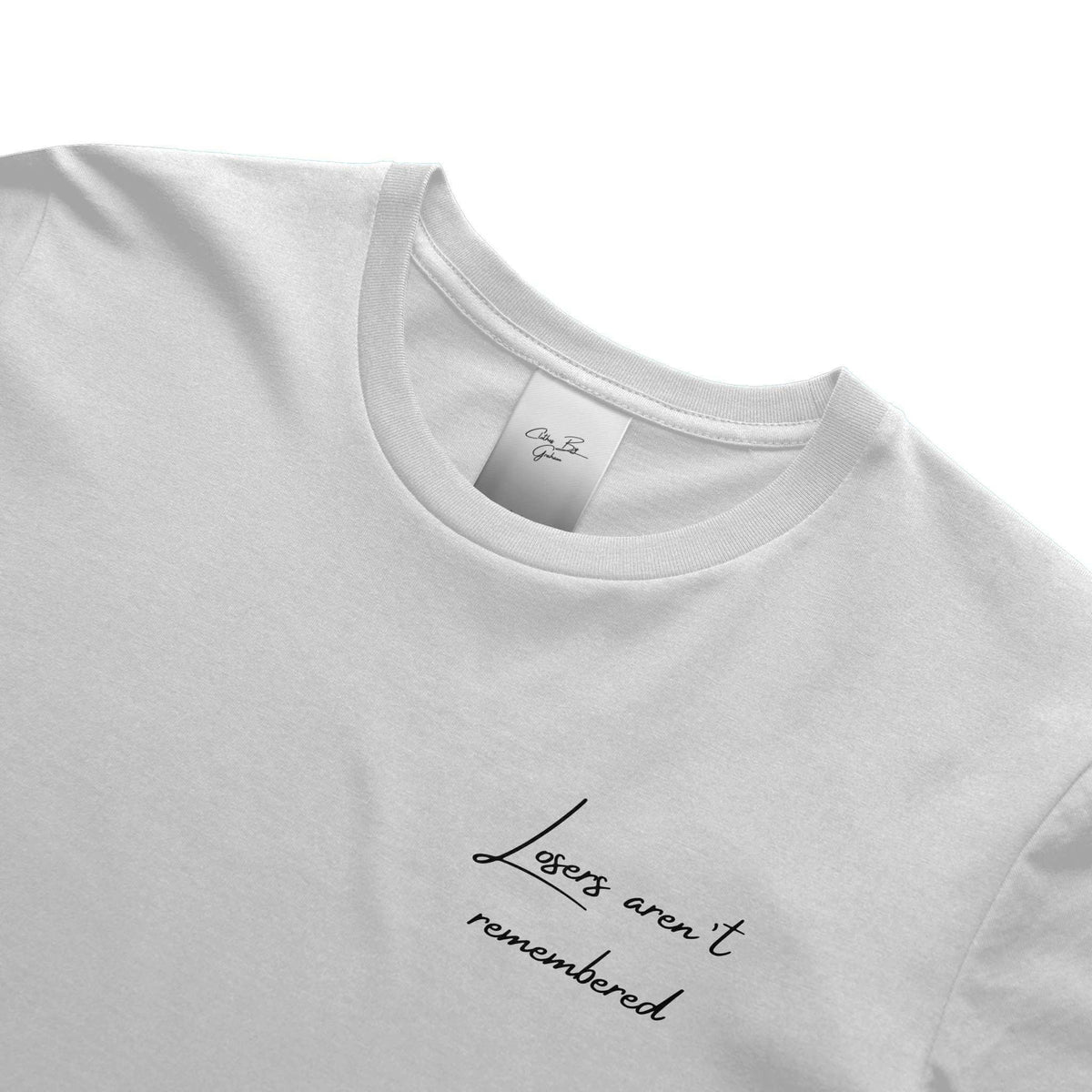 Losers Aren't Remembered White Tee