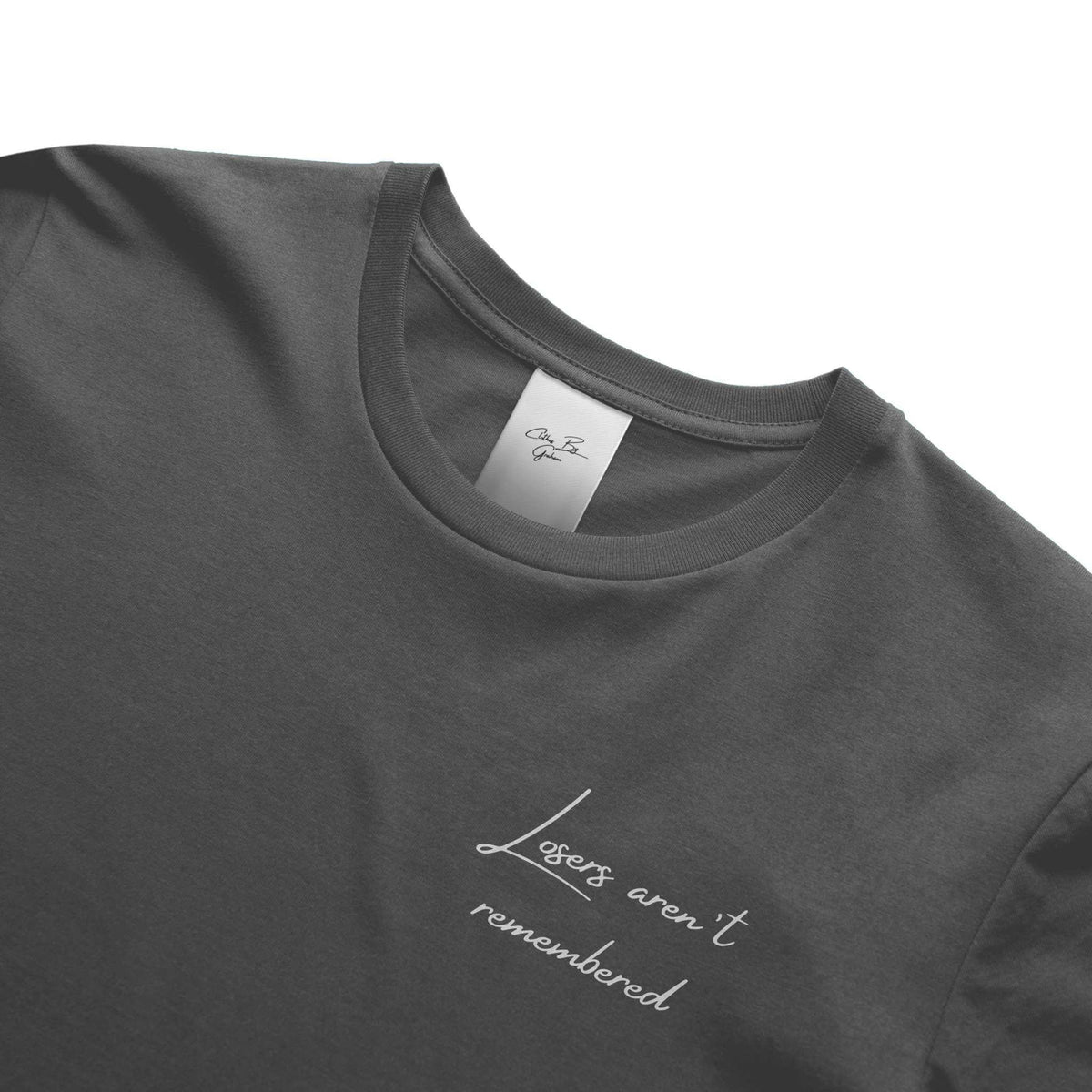 Losers Aren't Remembered Graphite Tee