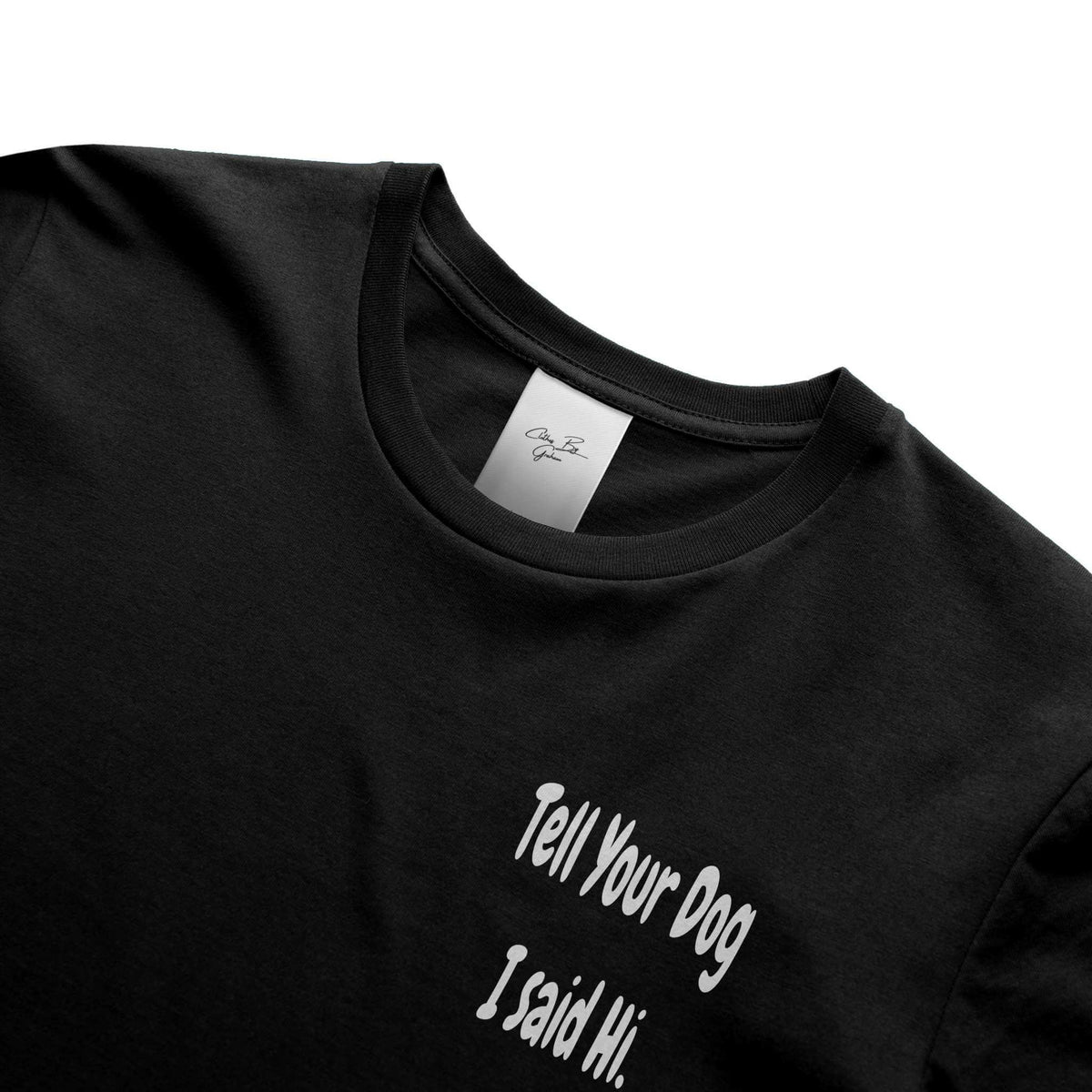 Tell Your Dog I Said Hi Black Tee