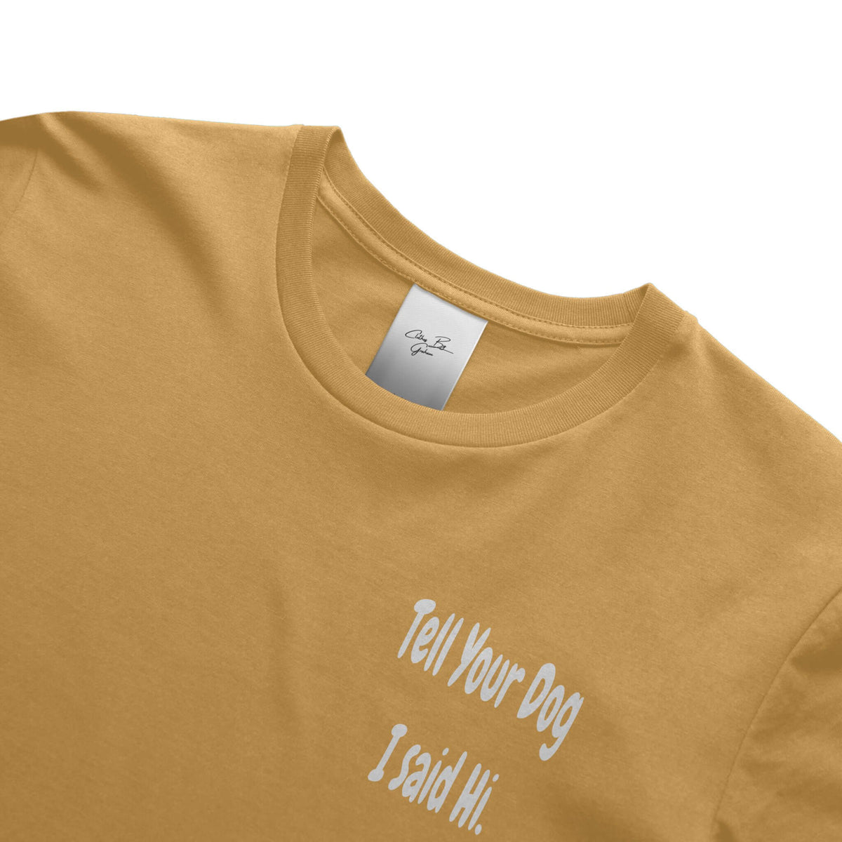 Tell Your Dog I Said Hi Mustard Tee