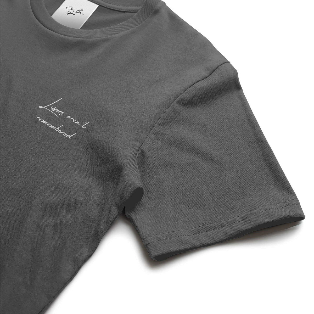 Losers Aren't Remembered Graphite Tee